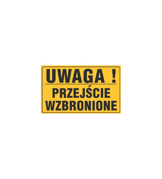Tablica informacyjna 20x33cm UWAGA! PRZEJŚCIE WZBRONIONE