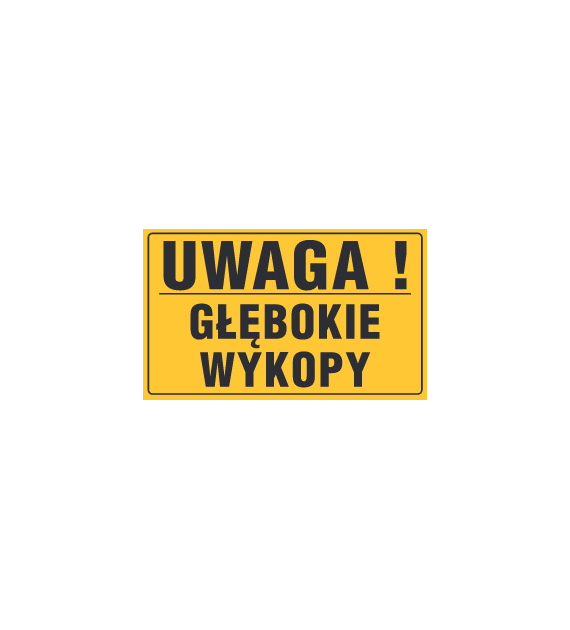 Tablica informacyjna 20x33cm UWAGA! GŁĘBOKIE WYKOPY