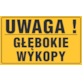 Tablica informacyjna 20x33cm UWAGA! GŁĘBOKIE WYKOPY