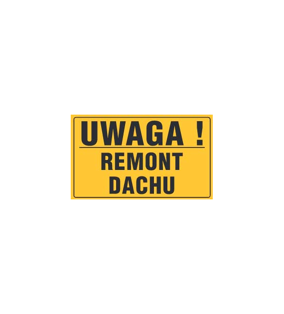 Tablica informacyjna 20x33cm UWAGA! REMONT DACHU