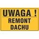 Tablica informacyjna 20x33cm UWAGA! REMONT DACHU