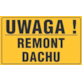 Tablica informacyjna 20x33cm UWAGA! REMONT DACHU
