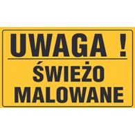 Tablica informacyjna 20x33cm UWAGA! ŚWIEŻO MALOWANE
