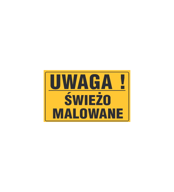 Tablica informacyjna 20x33cm UWAGA! ŚWIEŻO MALOWANE