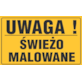 Tablica informacyjna 20x33cm UWAGA! ŚWIEŻO MALOWANE