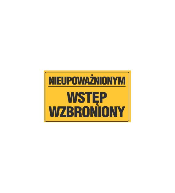 Tablica informacyjna 20x33cm NIEUPOWAŻNIONYM WSTĘP WZBRONIONY