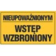 Tablica informacyjna 20x33cm NIEUPOWAŻNIONYM WSTĘP WZBRONIONY