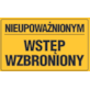Tablica informacyjna 20x33cm NIEUPOWAŻNIONYM WSTĘP WZBRONIONY