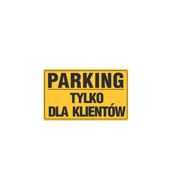 Tablica informacyjna 20x33cm PARKING TYLKO DLA KLIENTÓW