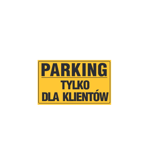 Tablica informacyjna 20x33cm PARKING TYLKO DLA KLIENTÓW