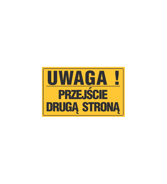 Tablica informacyjna 20x33cm UWAGA! PRZEJŚCIE DRUGĄ STRONĄ