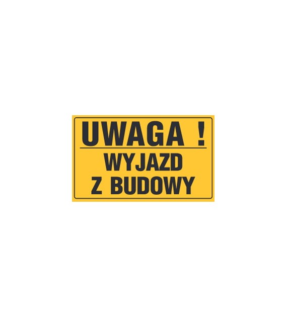 Tablica informacyjna 20x33cm UWAGA! WYJAZD Z BUDOWY
