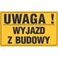 Tablica informacyjna 20x33cm UWAGA! WYJAZD Z BUDOWY