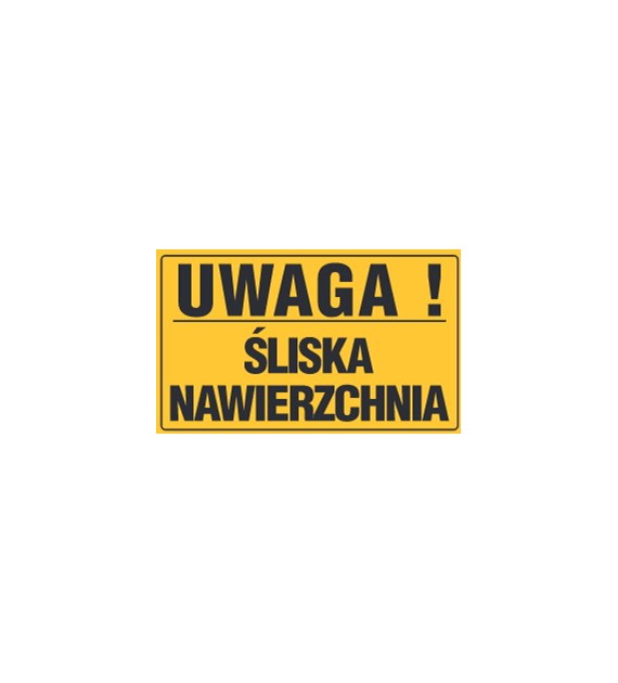 Tablica informacyjna 20x33cm UWAGA! ŚLISKA NAWIERZCHNIA