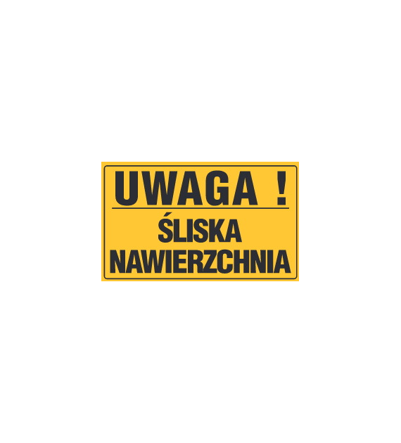 Tablica informacyjna 20x33cm UWAGA! ŚLISKA NAWIERZCHNIA