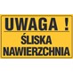 Tablica informacyjna 20x33cm UWAGA! ŚLISKA NAWIERZCHNIA