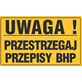 Tablica informacyjna 20x33cm UWAGA! PRZESTRZEGAJ PRZEPISY BHP