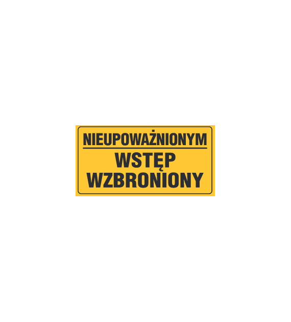 Tablica informacyjna 12x22cm NIEUPOWAŻNIONYM WSTĘP WZBRONIONY