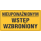 Tablica informacyjna 12x22cm NIEUPOWAŻNIONYM WSTĘP WZBRONIONY