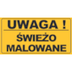 Tablica informacyjna 12x22cm UWAGA ŚWIEŻO MALOWANE