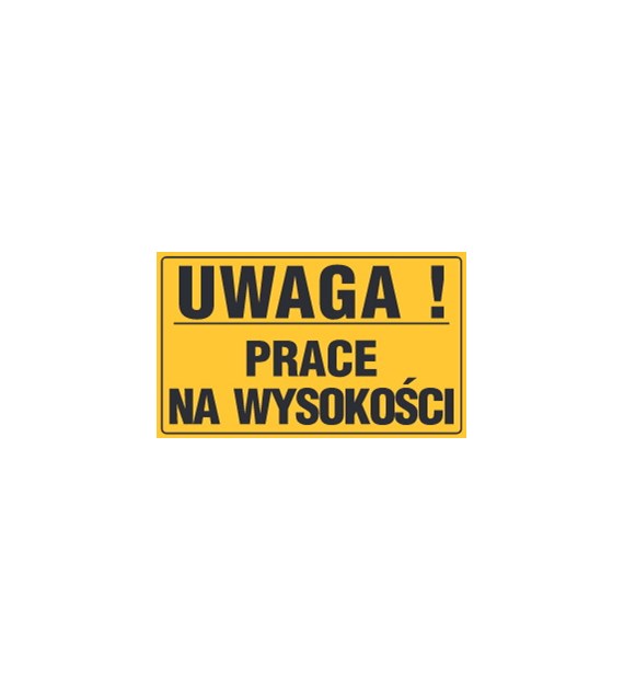 Tablica informacyjna 20x33cm UWAGA! PRACE NA WYSOKOŚCI