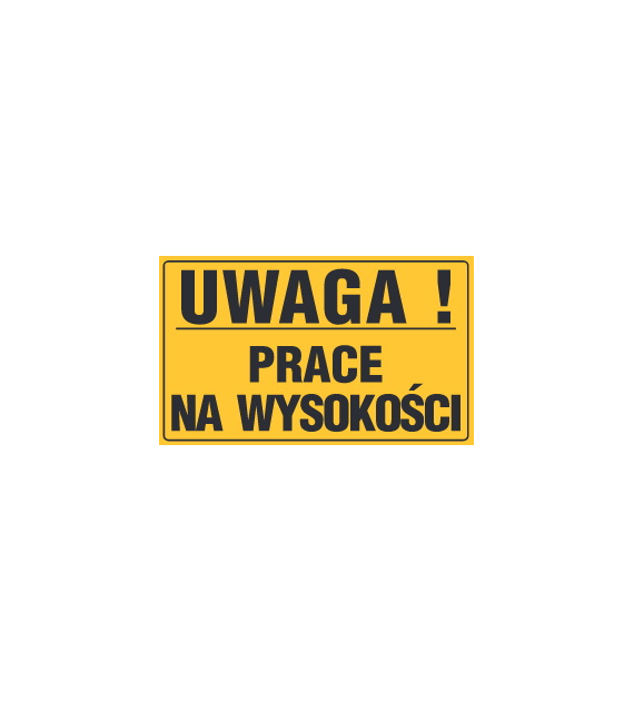 Tablica informacyjna 20x33cm UWAGA! PRACE NA WYSOKOŚCI