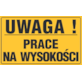 Tablica informacyjna 20x33cm UWAGA! PRACE NA WYSOKOŚCI