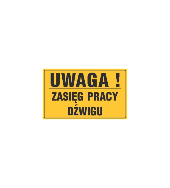 Tablica informacyjna 20x33cm UWAGA! ZASIĘG PRACY DŹWIGU