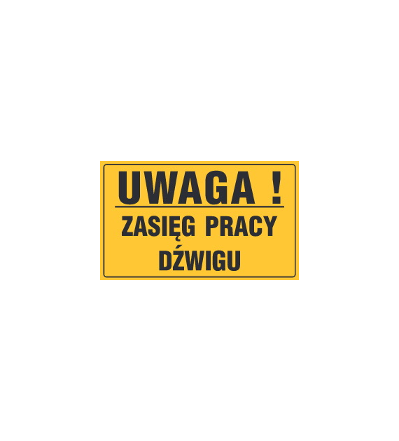 Tablica informacyjna 20x33cm UWAGA! ZASIĘG PRACY DŹWIGU
