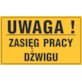 Tablica informacyjna 20x33cm UWAGA! ZASIĘG PRACY DŹWIGU