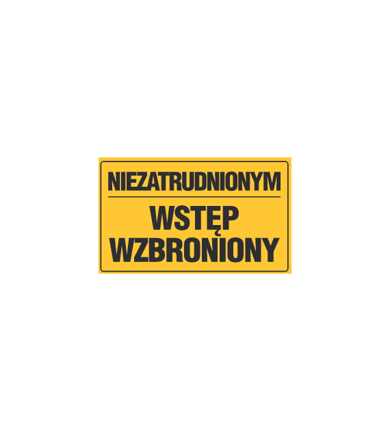 Tablica informacyjna 20x33cm NIEZATRUDNIONYM WSTĘP WZBRONIONY