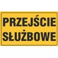 Tablica informacyjna 20x33cm PRZEJŚCIE SŁUŻBOWE