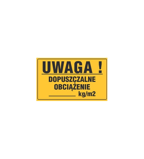 Tablica informacyjna 20x33cm UWAGA! DOPUSZCZALNE OBCIĄŻENIE kg/m2