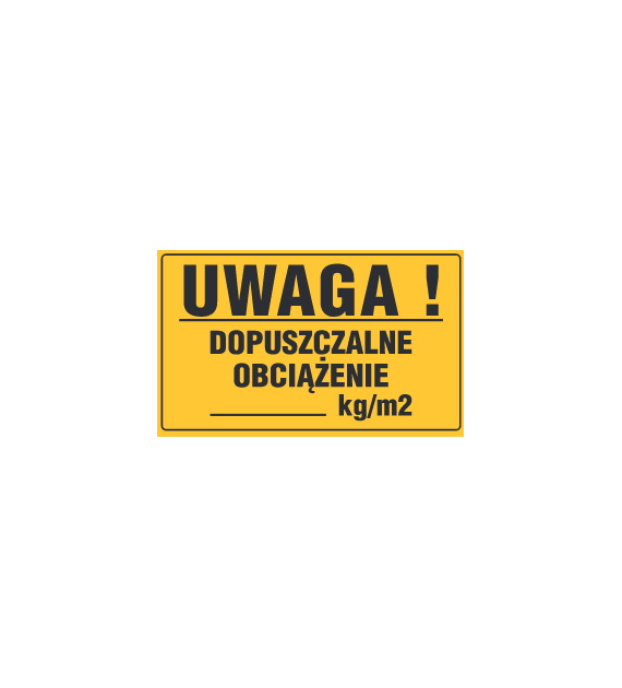 Tablica informacyjna 20x33cm UWAGA! DOPUSZCZALNE OBCIĄŻENIE kg/m2