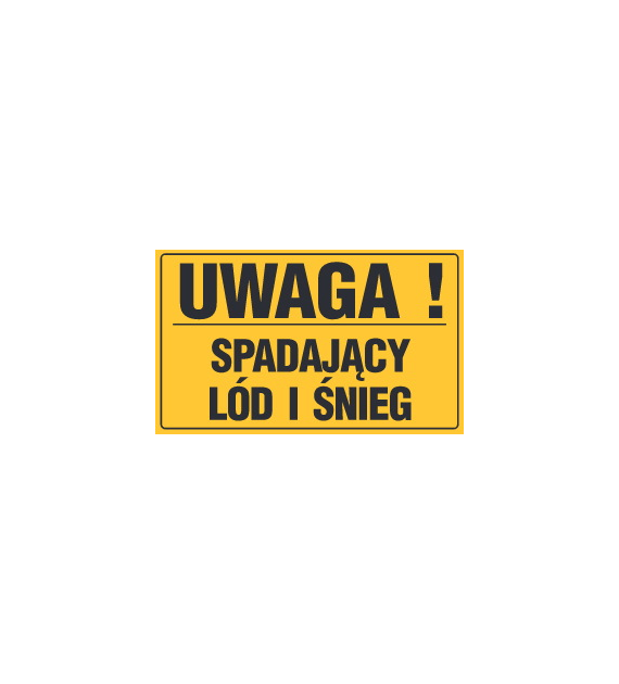 Tablica informacyjna 20x33cm UWAGA! SPADAJĄCY LÓD I ŚNIEG